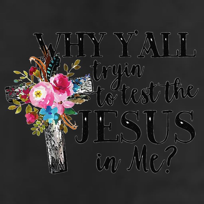 Why YAll Trying To Test The Jesus In Me Trucker Hat