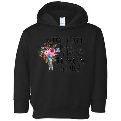 Why YAll Trying To Test The Jesus In Me Toddler Hoodie