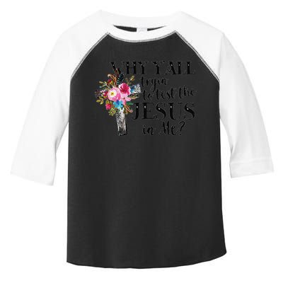Why YAll Trying To Test The Jesus In Me Toddler Fine Jersey T-Shirt