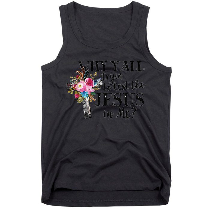 Why YAll Trying To Test The Jesus In Me Tank Top