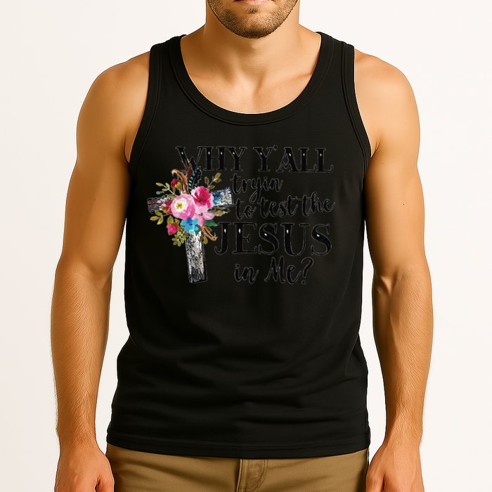 Why YAll Trying To Test The Jesus In Me Tank Top