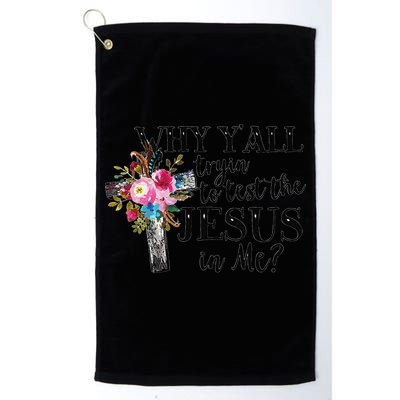 Why YAll Trying To Test The Jesus In Me Golf Towel