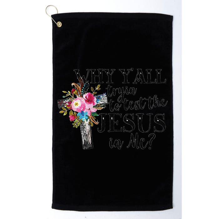 Why YAll Trying To Test The Jesus In Me Golf Towel
