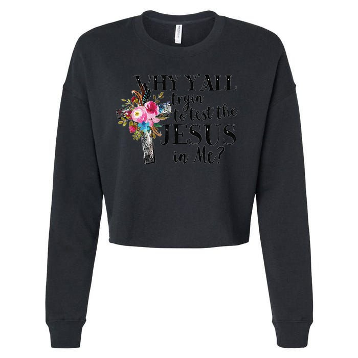 Why YAll Trying To Test The Jesus In Me Cropped Pullover Crew