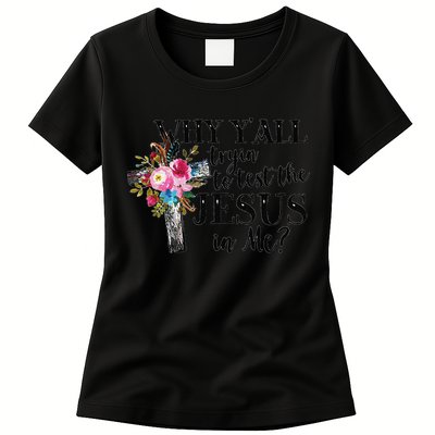 Why YAll Trying To Test The Jesus In Me Womens T-Shirt