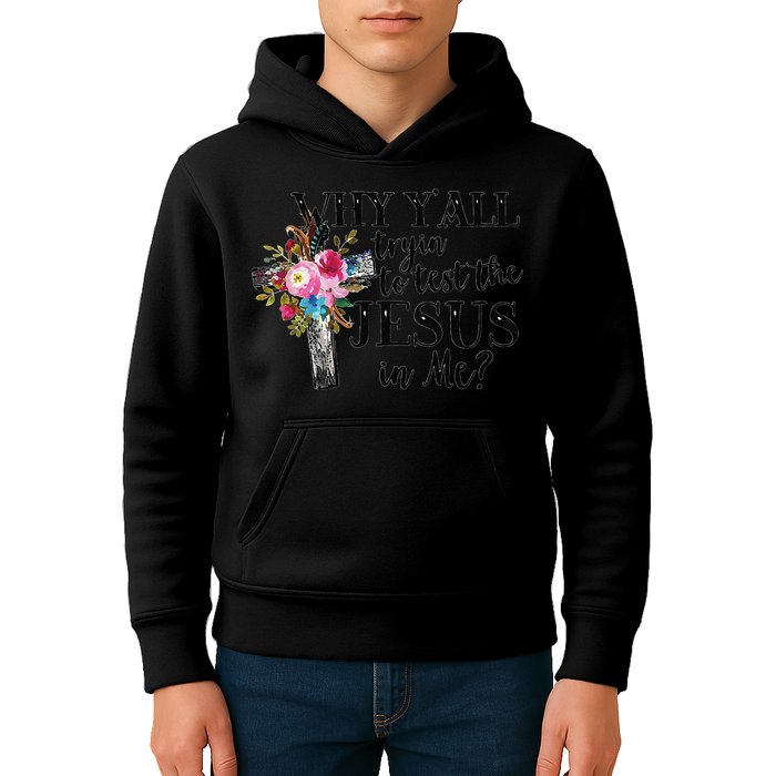 Why YAll Trying To Test The Jesus In Me Kids Hoodie