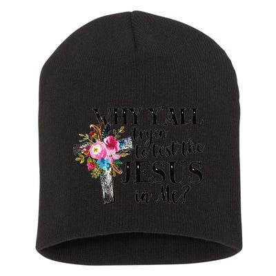 Why YAll Trying To Test The Jesus In Me Short Acrylic Beanie