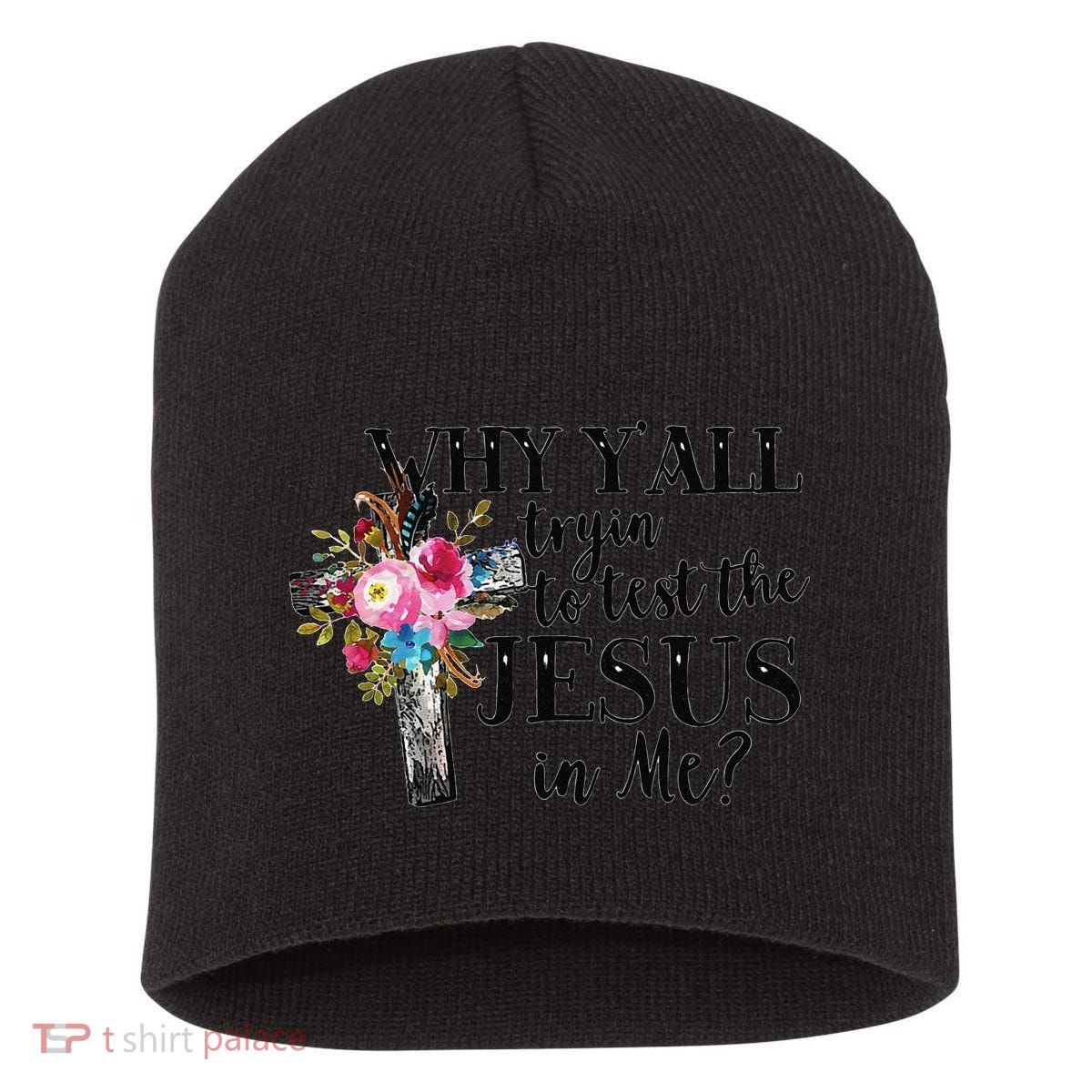 Why YAll Trying To Test The Jesus In Me Short Acrylic Beanie