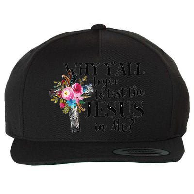 Why YAll Trying To Test The Jesus In Me Wool Snapback Cap