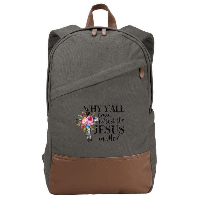Why YAll Trying To Test The Jesus In Me Cotton Canvas Backpack