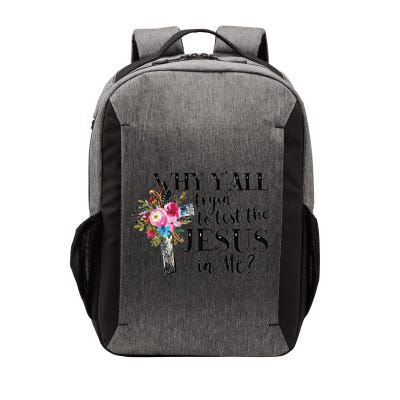 Why YAll Trying To Test The Jesus In Me Vector Backpack
