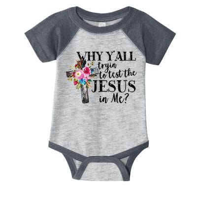 Why YAll Trying To Test The Jesus In Me Infant Baby Jersey Bodysuit