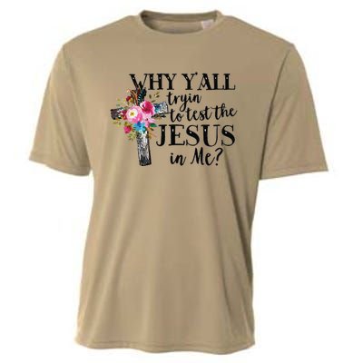 Why YAll Trying To Test The Jesus In Me Cooling Performance Crew T-Shirt