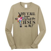 Why YAll Trying To Test The Jesus In Me Long Sleeve Shirt