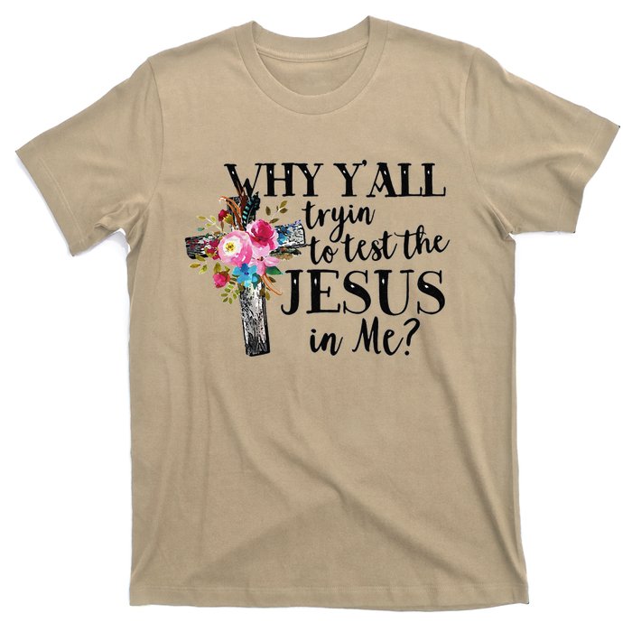 Why YAll Trying To Test The Jesus In Me T-Shirt