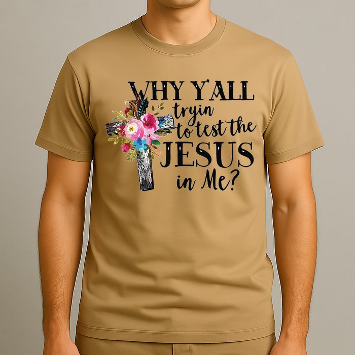 Why YAll Trying To Test The Jesus In Me T-Shirt
