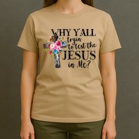 Why YAll Trying To Test The Jesus In Me T-Shirt