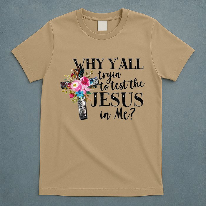 Why YAll Trying To Test The Jesus In Me T-Shirt