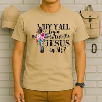 Why YAll Trying To Test The Jesus In Me T-Shirt