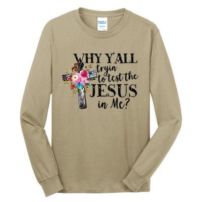 Why YAll Trying To Test The Jesus In Me Tall Long Sleeve T-Shirt