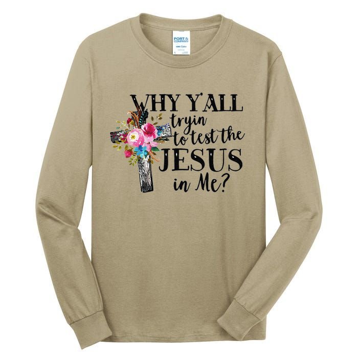 Why YAll Trying To Test The Jesus In Me Tall Long Sleeve T-Shirt