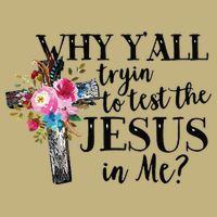 Why YAll Trying To Test The Jesus In Me Magnet