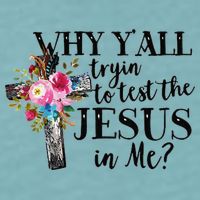 Why YAll Trying To Test The Jesus In Me Sueded Cloud Jersey T-Shirt