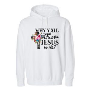 Why YAll Trying To Test The Jesus In Me Garment-Dyed Fleece Hoodie