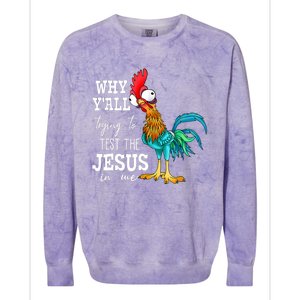 Why Y'all Trying To Test The Jesus In Me Funny Chicken Colorblast Crewneck Sweatshirt