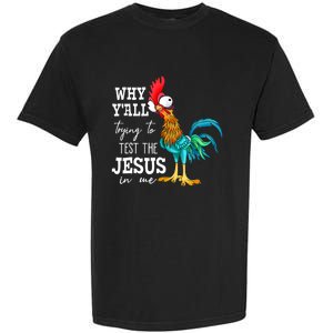 Why Y'all Trying To Test The Jesus In Me Funny Chicken Garment-Dyed Heavyweight T-Shirt