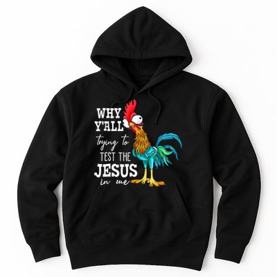 Why Y'all Trying To Test The Jesus In Me Funny Chicken Hoodie