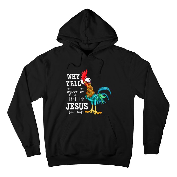 Why Y'all Trying To Test The Jesus In Me Funny Chicken Hoodie