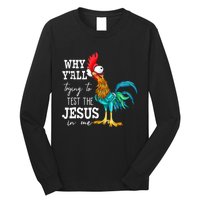 Why Y'all Trying To Test The Jesus In Me Funny Chicken Long Sleeve Shirt