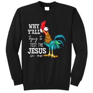 Why Y'all Trying To Test The Jesus In Me Funny Chicken Sweatshirt