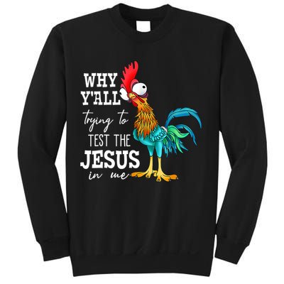 Why Y'all Trying To Test The Jesus In Me Funny Chicken Sweatshirt