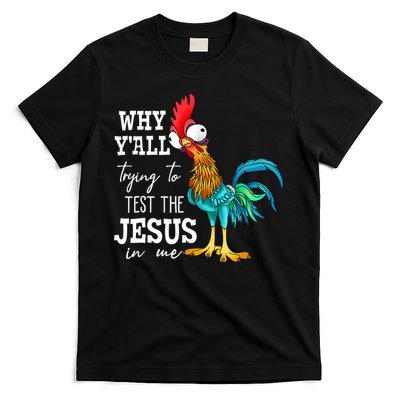 Why Y'all Trying To Test The Jesus In Me Funny Chicken T-Shirt