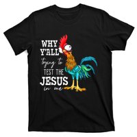 Why Y'all Trying To Test The Jesus In Me Funny Chicken T-Shirt