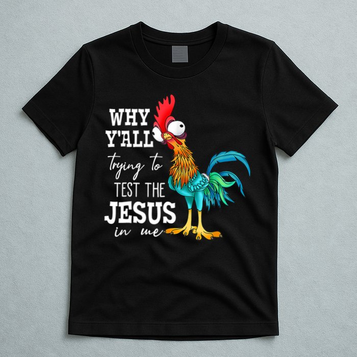 Why Y'all Trying To Test The Jesus In Me Funny Chicken T-Shirt