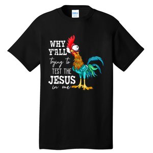 Why Y'all Trying To Test The Jesus In Me Funny Chicken Tall T-Shirt