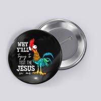 Why Y'all Trying To Test The Jesus In Me Funny Chicken Button