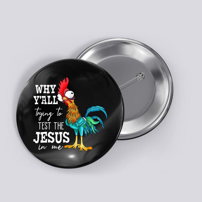 Why Y'all Trying To Test The Jesus In Me Funny Chicken Button