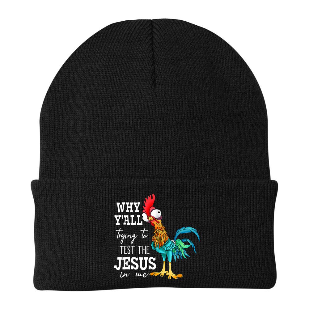 Why Y'all Trying To Test The Jesus In Me Funny Chicken Beanie