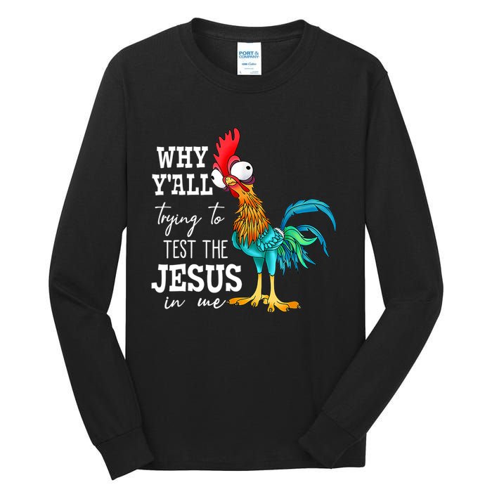 Why Y'all Trying To Test The Jesus In Me Funny Chicken Tall Long Sleeve T-Shirt