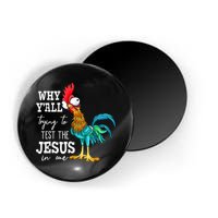 Why Y'all Trying To Test The Jesus In Me Funny Chicken Magnet