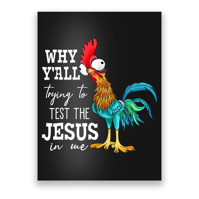 Why Y'all Trying To Test The Jesus In Me Funny Chicken Poster