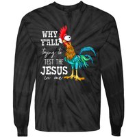 Why Y'all Trying To Test The Jesus In Me Funny Chicken Tie-Dye Long Sleeve Shirt