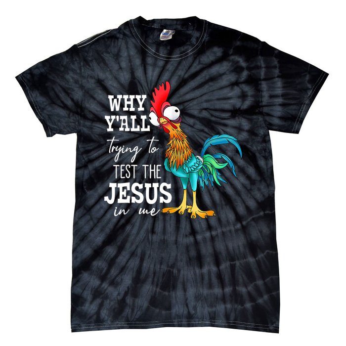 Why Y'all Trying To Test The Jesus In Me Funny Chicken Tie-Dye T-Shirt