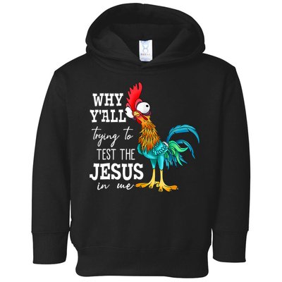 Why Y'all Trying To Test The Jesus In Me Funny Chicken Toddler Hoodie