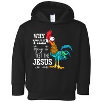 Why Y'all Trying To Test The Jesus In Me Funny Chicken Toddler Hoodie