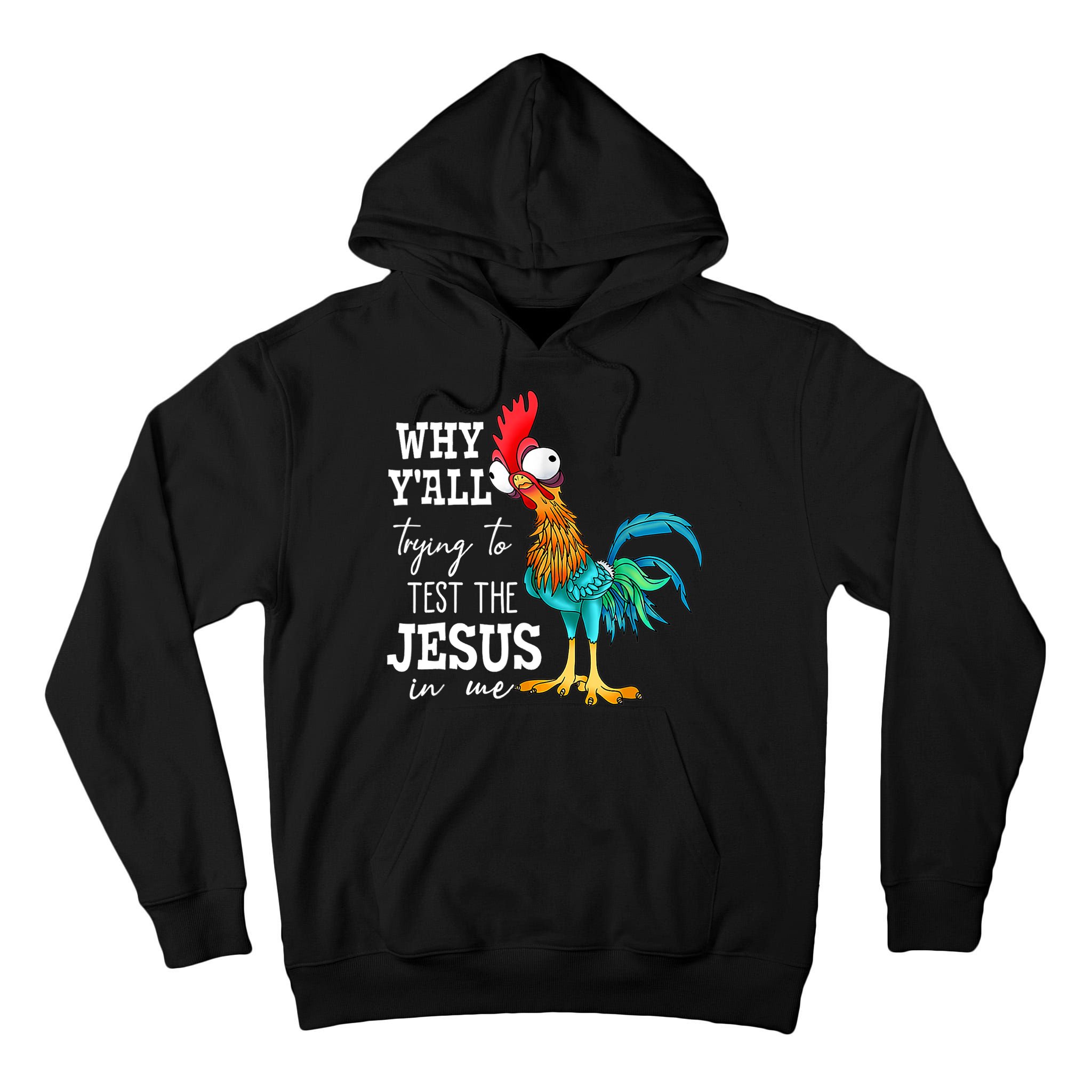 Why Y'all Trying To Test The Jesus In Me Funny Chicken Tall Hoodie